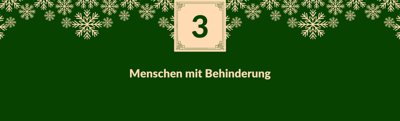 Menschen mit Behinderung. Darüber ein Feld mit der Zahl 3, verziert mit Schneeflocken.