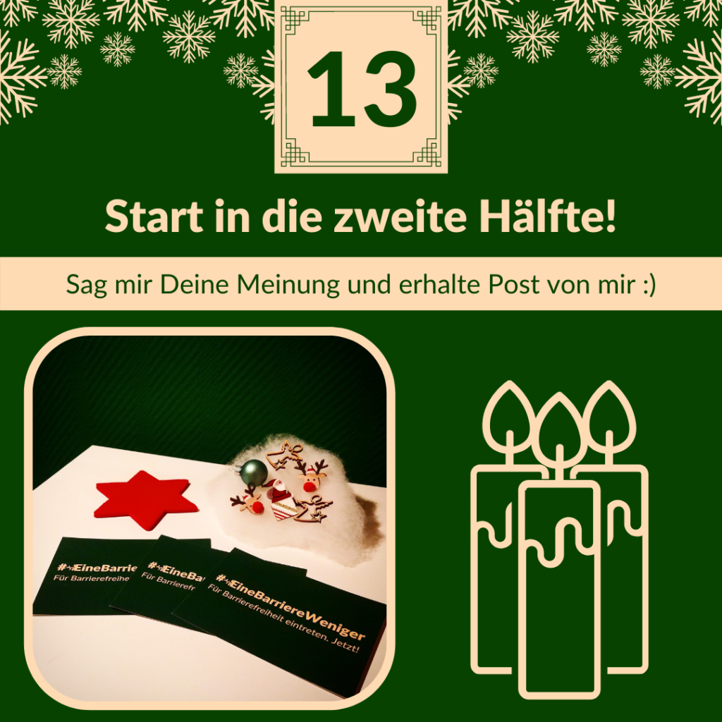 Text auf einem Kalenderblatt mit der 13: "Start in die zweite Hälfte! Sag mir Deine Meinung und erhalte Post von mir." Darunter ein Bild von Postkarten mit der Aufschrift #EineBarriereWeniger und weihnachtlicher Dekoration.