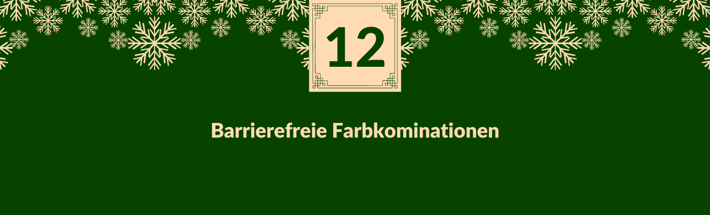 Barrierefreie Farbkombinationen. Darüber ein Feld mit der Zahl 12, verziert mit Schneeflocken.